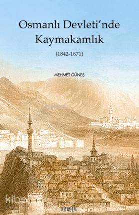 Osmanlı Devletinde Kaymakamlık (1842-1871)