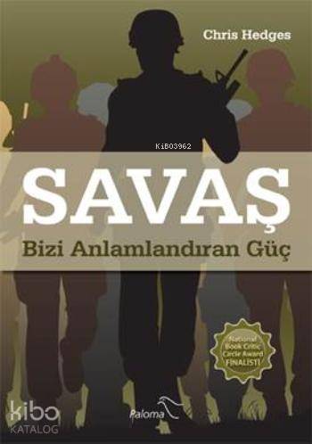  Savaş Bizi Anlamlandıran Güç | Savaş Bizi Anlamlandıran Güç | Chris Hedges | Zülal Kalkandelen | Paloma Yayınevi | 9786056462825 