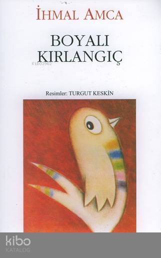  Boyalı Kırlangıç | İhmal Amca | Can Çocuk Yayınları | 9789755109800 | 