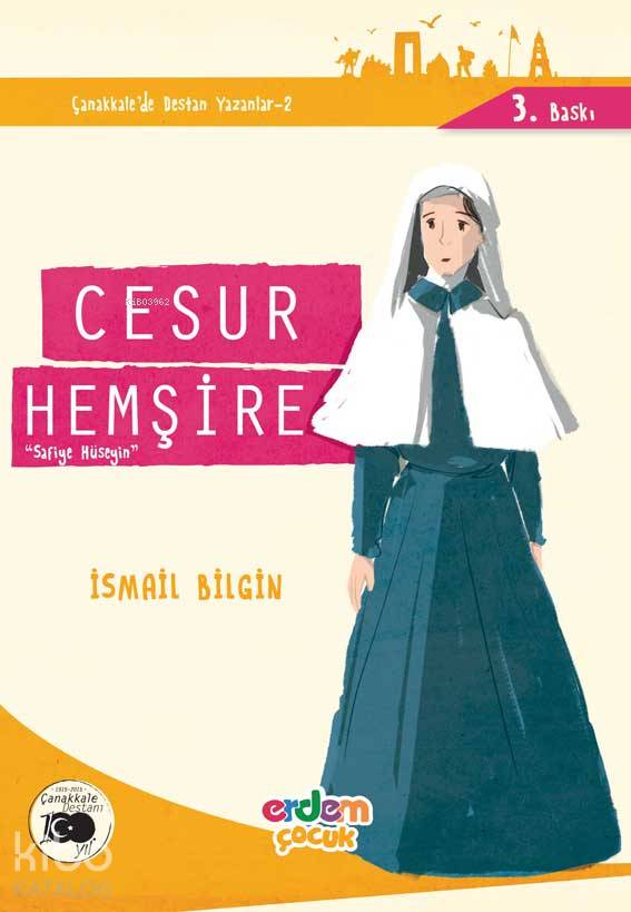  Cesur Hemşire Safiye Hüseyin | İsmail Bilgin | Erdem Çocuk | 9786053490654 | 