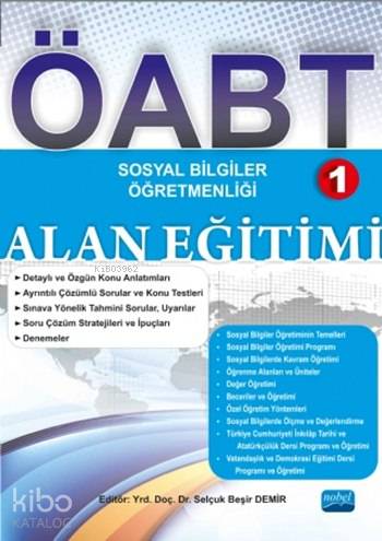  ÖABT Sosyal Bilgiler Öğretmenliği 1 Alan Eğitimi | ÖABT Sosyal Bilgiler Öğretmenliği 1 Alan Eğitimi | Selçuk Beşir Demir | Selçuk Beşir Demir | Nobel Akademik Yayıncılık | 9786053200109 