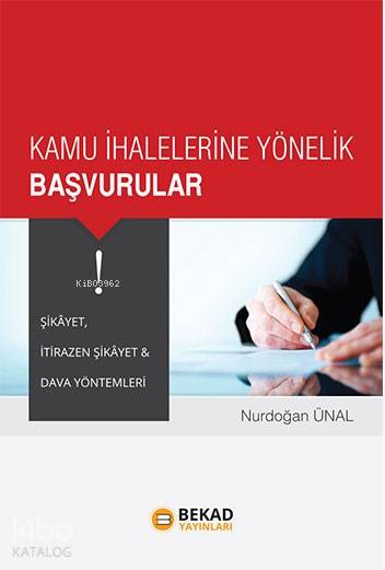  Kamu İhalelerine Yönelik Başvurular Şikayet İtirazen Şikayet & Dava Yöntemleri | Kamu İhalelerine Yönelik Başvurular Şikayet İtirazen Şikayet & Dava Yöntemleri | Nurdoğan Ünal | Bekad Yayınları | 9786055202194 