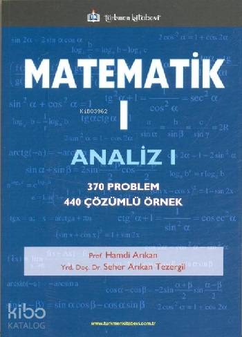  Matematik 1 Analiz 1 | Hamdi Arıkan | Seher Arıkan Tezergil | Hamdi ArıkanSeher Arıkan Tezergil | Türkmen Kitabevi | 9786054749379 | 