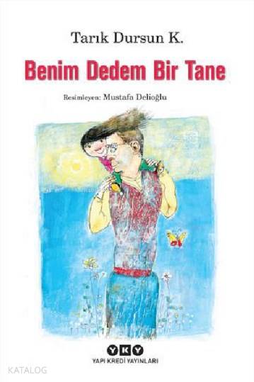  Benim Dedem Bir Tane (10 12 Yaş) | Benim Dedem Bir Tane (10 12 Yaş) | Tarık Dursun Kakınç | Filiz Özdem | Mustafa Delioğlu | Yapı Kredi Yayınları ( YKY ) | 9789750831362 