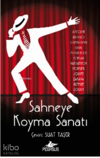  Sahneye Koyma Sanatı | Laurent Jouvet | Konstantin Stanislavski | Vsevolod Meyerhold | Suat Taşer | İbrahim Şener | Cansu Gümüş | A Antoine | D Belasco | G Craig | J Copeau | E Vaktangov | A Hopkins | B E Zakava | T Guthrie | J Logan | A AntoineD BelascoKonstantin StanislavskiG CraigVsevolod Meyerhold J CopeauE VaktangovA | Pegasus Yayıncılık | 9786053431534 | 