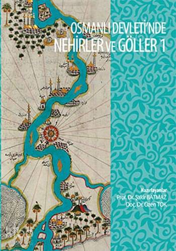 Osmanlı Devleti'nde Nehirler ve Göller I - II