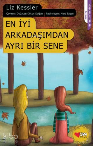  En İyi Arkadaşımdan Ayrı Bir Sene | Liz Kessler | Mert Tugen | Doğacan Dilcun Doğan | Can Çocuk Yayınları | 9789750731693 | 