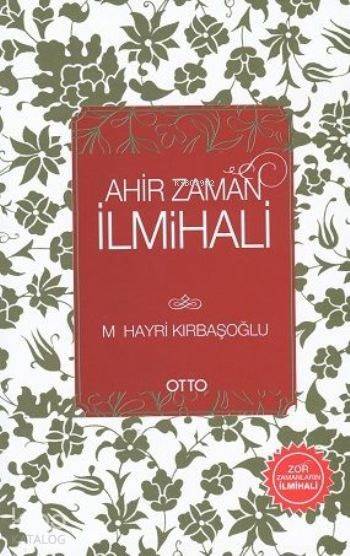  Ahir Zaman İlmihali | M Hayri Kırbaşoğlu | Otto Yayınları | 9786059168069 | 