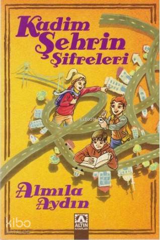  Kadim Şehrin Şifreleri APPS | Almila Aydın | Altın Kitaplar | 9789752119871 | 
