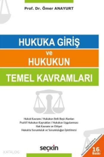  Hukuka Giriş ve Hukukun Temel Kavramları | Hukuka Giriş ve Hukukun Temel Kavramları | Ömer Anayurt | Seçkin Yayıncılık | 9789750239120 