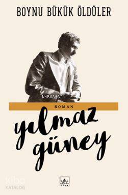  Boynu Bükük Öldüler | Yılmaz Güney | Selçuk Aylar | İthaki Yayınları | 9786053755159 | 