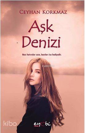  Aşk Denizi | Ceyhan Korkmaz | Orbay Orhan Emre | Ayhan Aslan | Eyobi Yayınları | 9786056710926 | 