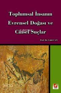  Toplumsal İnsanın Evrensel Doğası ve Cinsel Suçlar | Toplumsal İnsanın Evrensel Doğası ve Cinsel Suçlar | Cahit Can | Seçkin Yayıncılık | 9789753474894 