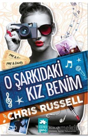  O Şarkıdaki Kız Benim | Chris Russell | Burcu Terzioğlu | Eksik Parça Yayınları | 9786059442756 | 