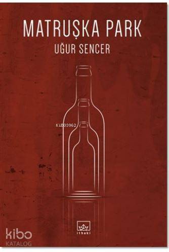  Matruşka Park | Uğur Sencer | Selçuk Aylar | Hamdi Akçay | İthaki Yayınları | 9786053757382 | 