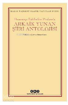  Arkaik Yunan Şiiri Antolojisi Homerosçu İlahilerden Pindarosa | Kolektif | Erman Gören | Derya Önder | Erman Gören | Yapı Kredi Yayınları ( YKY ) | 9789750841323 | 