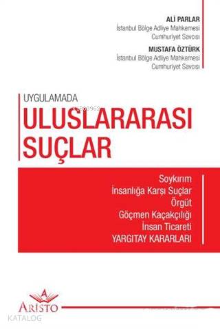  Uygulamada Uluslararası Suçlar | Uygulamada Uluslararası Suçlar | Ali ParlarMustafa Öztürk | Aristo Yayınevi | 9786052332443 