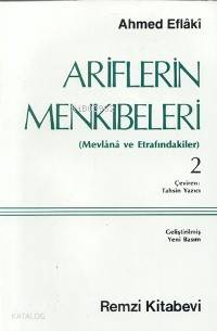  Ariflerin Menkibeleri 2 Mevlânâ ve Etrafındakiler | Ariflerin Menkibeleri 2 Mevlânâ ve Etrafındakiler | Ahmed Eflaki | Tahsin Yazıcı | Remzi Kitabevi | 9789751490858 