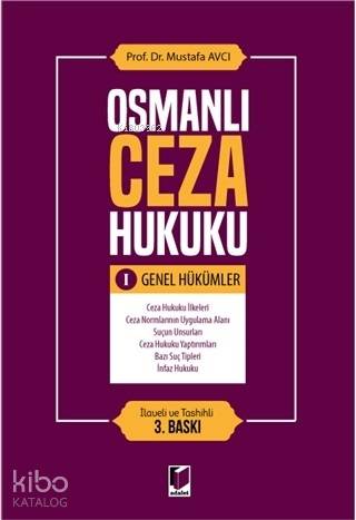  Osmanlı Ceza Hukuku 1 Genel Hükümler | Osmanlı Ceza Hukuku 1 Genel Hükümler | Mustafa Avcı | Adalet Yayınevi | 9786053006343 