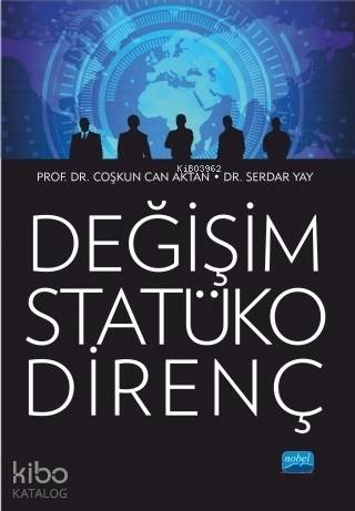  Değişim Statüko Direnç | Değişim Statüko Direnç | Coşkun Can AktanSerdar Yay | Nobel Akademik Yayıncılık | 9786057928719 