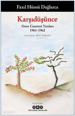  Karşıdüşünce – Vatan Gazetesi Yazıları 1961 1962 | Fazıl Hüsnü Dağlarca | Erol Gökşen | Yapı Kredi Yayınları ( YKY ) | 9789750843082 | 