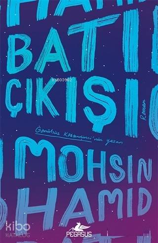  Batı Çıkışı | Mohsin Hamid | Özgür Atılım Turan | Gizem Aldoğan | Meral Gök | Fatma Can | Pegasus Yayıncılık | 9786052997062 | 