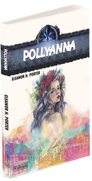  Pollyanna | Eleanor H Porter | Kayhan Can | Kumran Yayınları | 9786057915269 | 