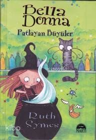  Bella Donna Patlayan Büyüler | Bella Donna Patlayan Büyüler | Çiğdem Köfüncü | Ruth Symes | Martı Çocuk Yayınları | 9786051860640 