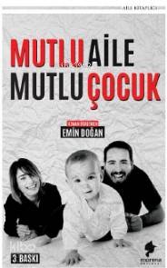  Mutlu Aile Mutlu Çocuk | Emin Doğan | Morena Yayınevi | 9786257016018 