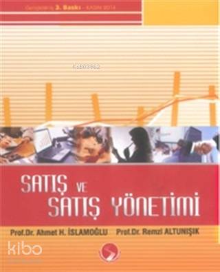  Satış ve Satış Yönetimi | Ahmet H İslamoğlu | Sakarya Kitabevi | 9786054229406 | 