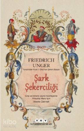  Şark Şekerciliği | Şark Şekerciliği | Ali Suat Ürgüplü | Friedrich Unger | Merete ÇakmakPrıscılla Mary Işın | Yapı Kredi Yayınları ( YKY ) | 9789750847042 