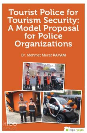  Tourist Police For Tourism Security A Model Proposal For Police Organizations | Mehmet Murat Payam | Hiper Yayınları | 9786052810828 | 