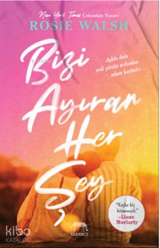  Bizi Ayıran Her Şey | Aslıhan Kopuz | Elif Nihan Akbaş | Ece Çavuşlu | Seda Çıngay Mellor | Ece Çavuşlu | Rosie Walsh | Yabancı Yayınları | 9786257973328 | 