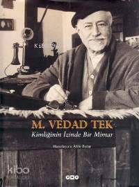  Kimliğinin İzinde Bir Mimar | Kimliğinin İzinde Bir Mimar | Afife Batur | M Vedad Tek | Afife BaturM Vedad Tek | Yapı Kredi Yayınları ( YKY ) | 9789750804779 