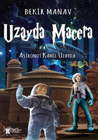  Uzayda Macera Astronot Kamil Uzayda | Uzayda Macera Astronot Kamil Uzayda | Bekir Manav | Pergole Yayınları | 9786257981033 