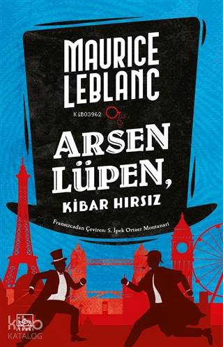  Arsen Lüpen Kibar Hırsız | Maurice Leblanc | Emirhan Burak Aydın | S İpek Ortaer Montanari | Hamdi Akçay | Emirhan Burak Aydın | Başak Öztürk | İthaki Yayınları | 9786257650366 | 