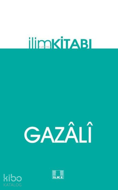  İlim Kitabı | İlim Kitabı | İmamı Gazali | İlke Yayıncılık | 9786055961961 