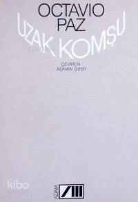  Uzak Komşu | Octavio Paz | Adnan Özer | Adam Yayınları | 9789754189742 | 