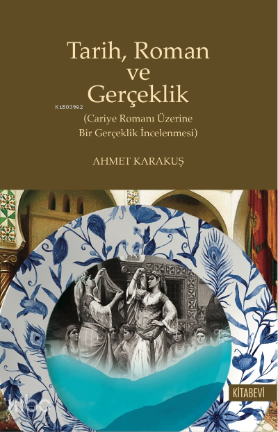 Tarih, Roman ve Gerçeklik (Cariye Romanı Üzerine Bir Gerçeklik İncelenmesi)