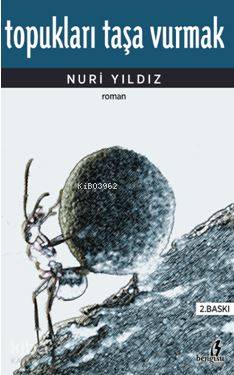  Topukları Taşa Vurmak | Nuri Yıldız | Ömer Faruk Yıldız | Bengisu Yayınları | 9786059686716 | 
