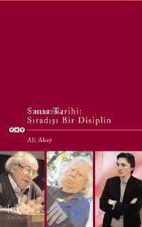  Sanat Tarihi Sıradışı Bir Disiplin | Sanat Tarihi Sıradışı Bir Disiplin | Ali Akay | Yapı Kredi Yayınları ( YKY ) | 9789750811388 