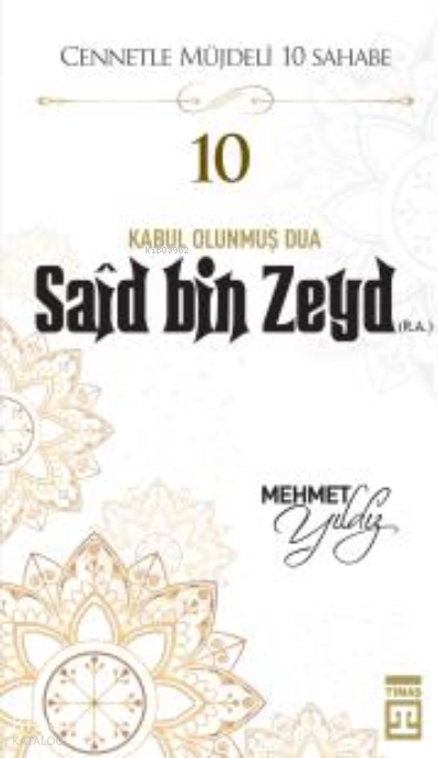  Said Bin Zeyd (RA) | Said Bin Zeyd (RA) | Mehmet Yıldız | Timaş Yayınları | 9786050845921 