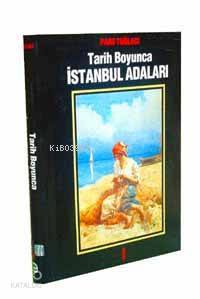  Tarih Boyunca İstanbul Adaları 1 | Tarih Boyunca İstanbul Adaları 1 | Pars Tuğlacı | Say Yayınları | 9789754680928 