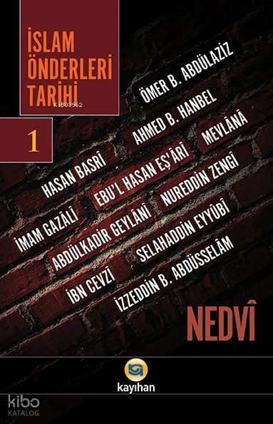  İslam Önderleri Tarihi 1 | İslam Önderleri Tarihi 1 | Nurgül Dere | Sercan Arslan | Adem Kuşkulu | Ebul Hasen Ali en Nedvî | Kayıhan Yayınları | 9786055996970 