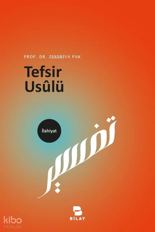  Tefsir Usûlü | Tefsir Usûlü | Zekeriya Pak | Bilimsel Araştırma Yayınları (Bilay) | 9786254443527 