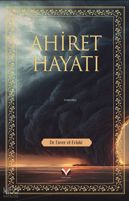  Ahiret Hayatı | Ahiret Hayatı | Enver el Evlaki | Heyet | Yedi Sema Yayınları | 9786259875255 