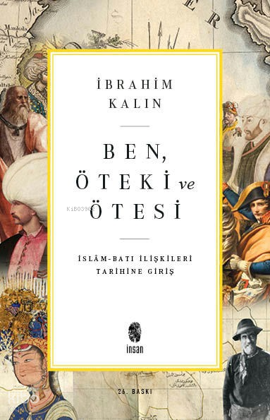  Ben Öteki Ve Ötesi | Ben Öteki Ve Ötesi | İbrahim Kalın | İnsan Yayınları | 9789755748054 