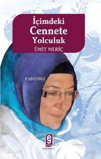  İçimdeki Cennete Yolculuk | Ümit Meriç | EDT A CÜNEYD KÖKSAL KPK KENAN BIYIKLI | Etkileşim Yayınları | 9789752693821 | 