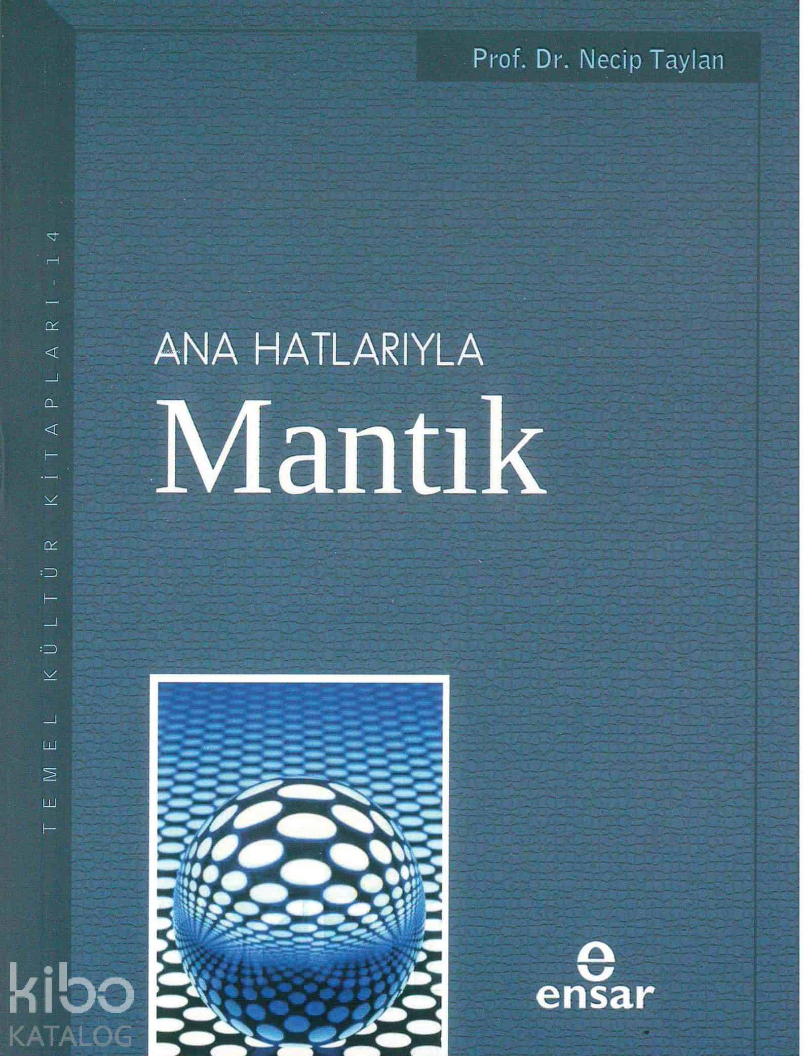  Anahatlarıyla Mantık | Anahatlarıyla Mantık | Necip Taylan | Ensar Neşriyat | 9789944704816 