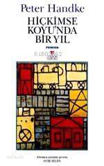  Hiç Kimse Koyunda Bir Yıl | Peter Handke | Ayşe Selen | Can Yayınları | 9789750702006 | 
